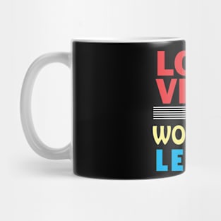 Love more, worry less. Mug